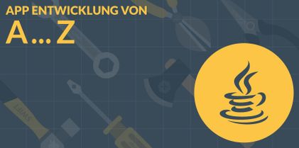 J wie Java - App Entwick­lung A bis Z